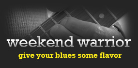 Weekend Warrior - Give Your Blues Playing Some Flavor