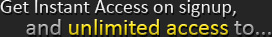 Get Instant Access - And Unlimited Access to the Following