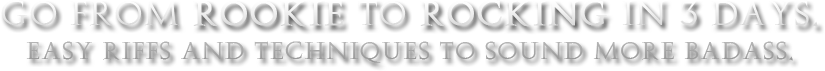 From Rookie to Rocker in 3 Days